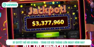 Bí Quyết Nổ Hũ GEM88