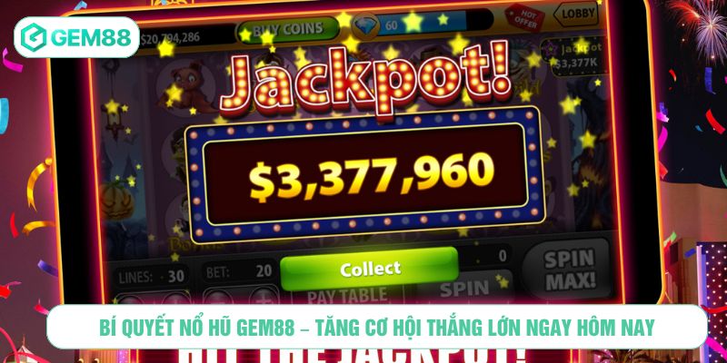 Bí Quyết Nổ Hũ GEM88
