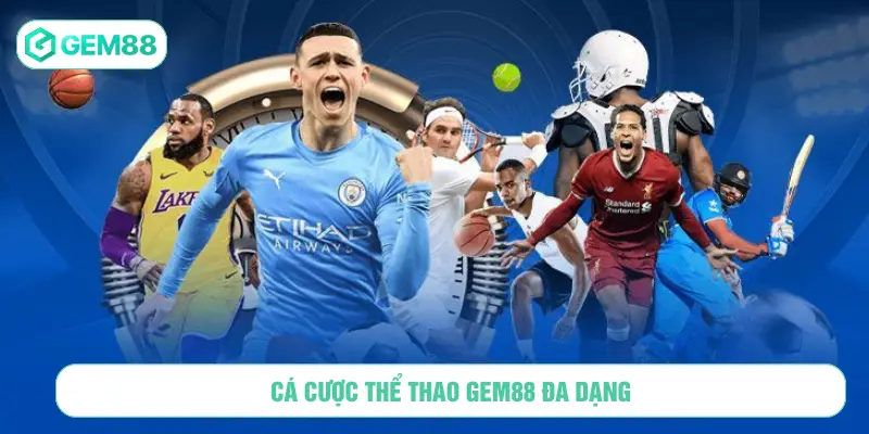 Cá cược thể thao GEM88 đa dạng