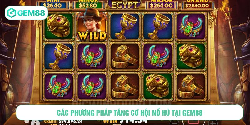 Các phương pháp tăng cơ hội nổ hũ tại GEM88