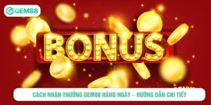 Cách Nhận Thưởng GEM88 Hàng Ngày