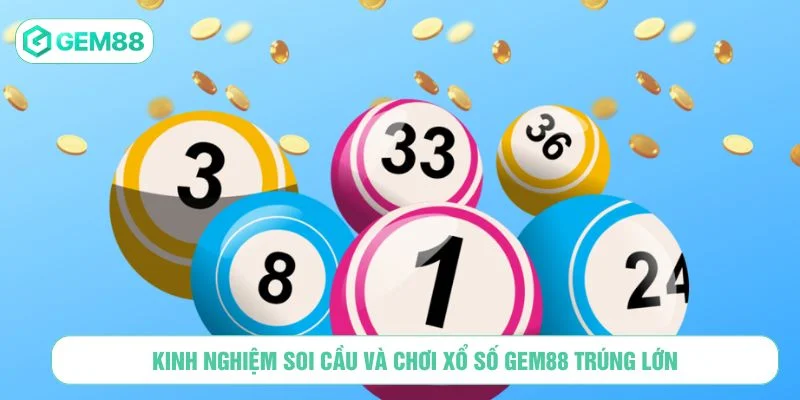 Chi tiết các mẹo cá cược xổ số GEM88