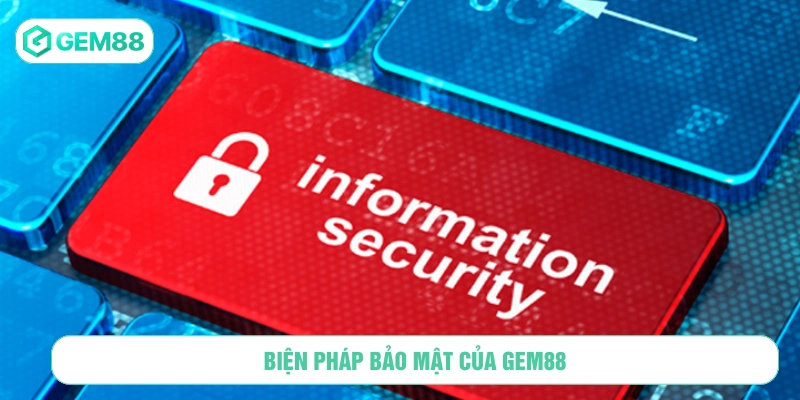 Chính sách bảo mật GEM88 áp dụng