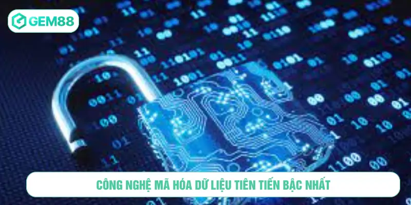 Công nghệ mã hóa dữ liệu tiên tiến bậc nhất