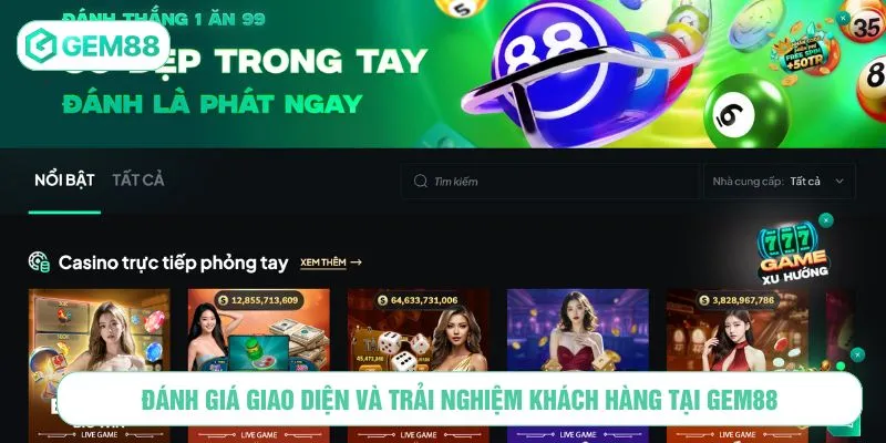Đánh giá giao diện và trải nghiệm khách hàng tại GEM88