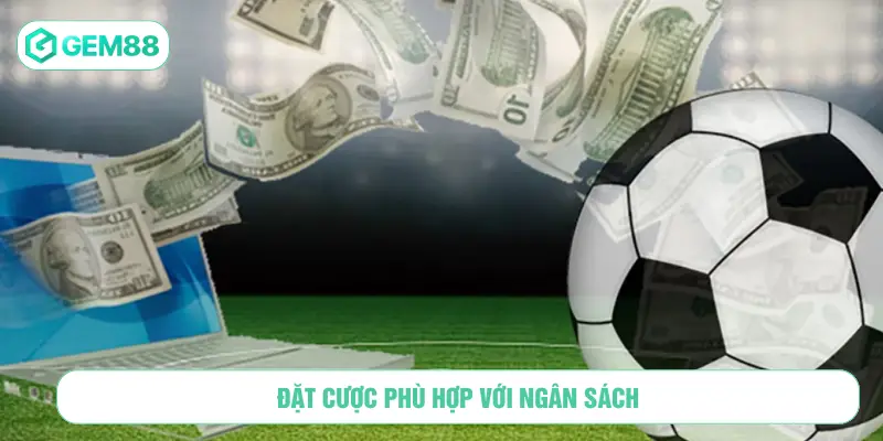 Đặt cược phù hợp với ngân sách