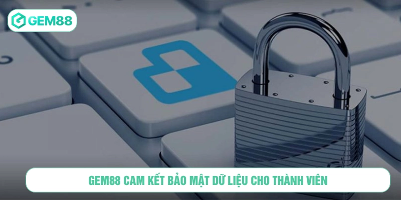 GEM88 cam kết bảo mật dữ liệu cho thành viên