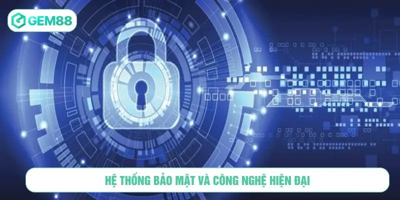 Hệ thống bảo mật và công nghệ hiện đại