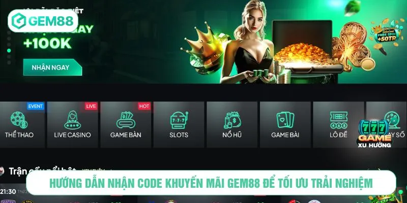 Hướng dẫn nhận code khuyến mãi GEM88 để tối ưu trải nghiệm