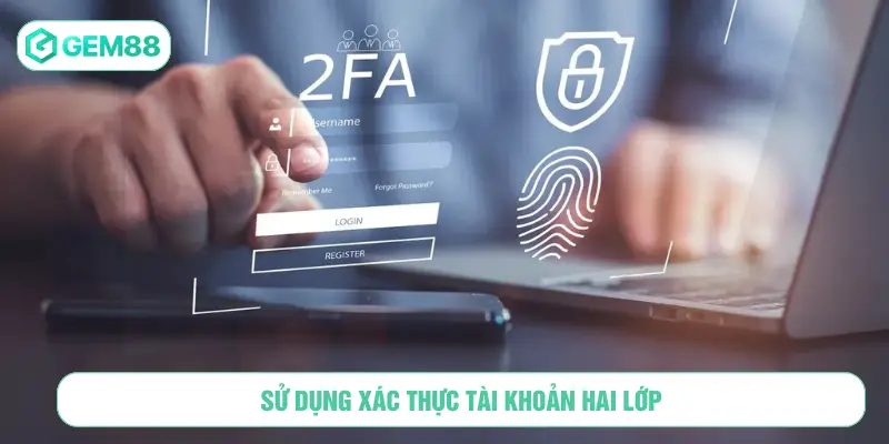 Sử dụng xác thực tài khoản hai lớp