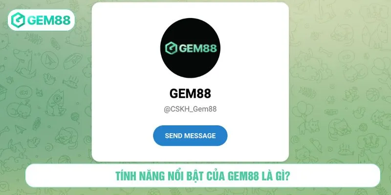 Tính năng nổi bật của GEM88 là gì?