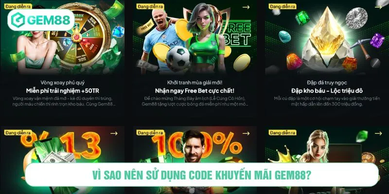 Vì sao nên sử dụng code khuyến mãi GEM88?